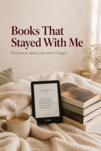 kindle on blanket with coffee mug and stack of 4 books with top book having romance scene. TItle saying "Books that Stayed With me"